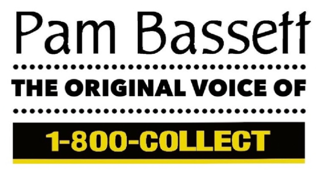 The ORIGINAL and FRIENDLY VOICE of 1-800-COLLECT is Pam Bassett VOICE OVERS